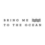 bringmetotheocean